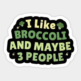 I like broccoli and maybe 3 people - Broccoli lovers Sticker